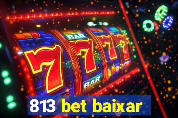 813 bet baixar